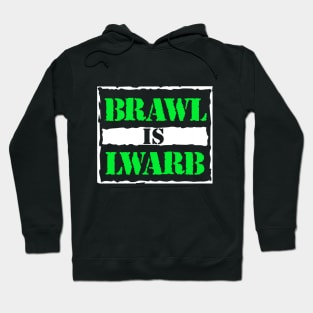 BRAWL IS LWARB Hoodie